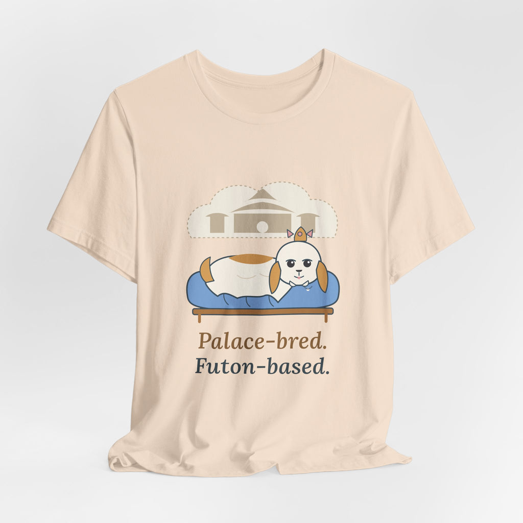 Shih Tzu T-Shirt - Palace-Bred. Futon-Based. Funny Shih Tzu Owner Tee