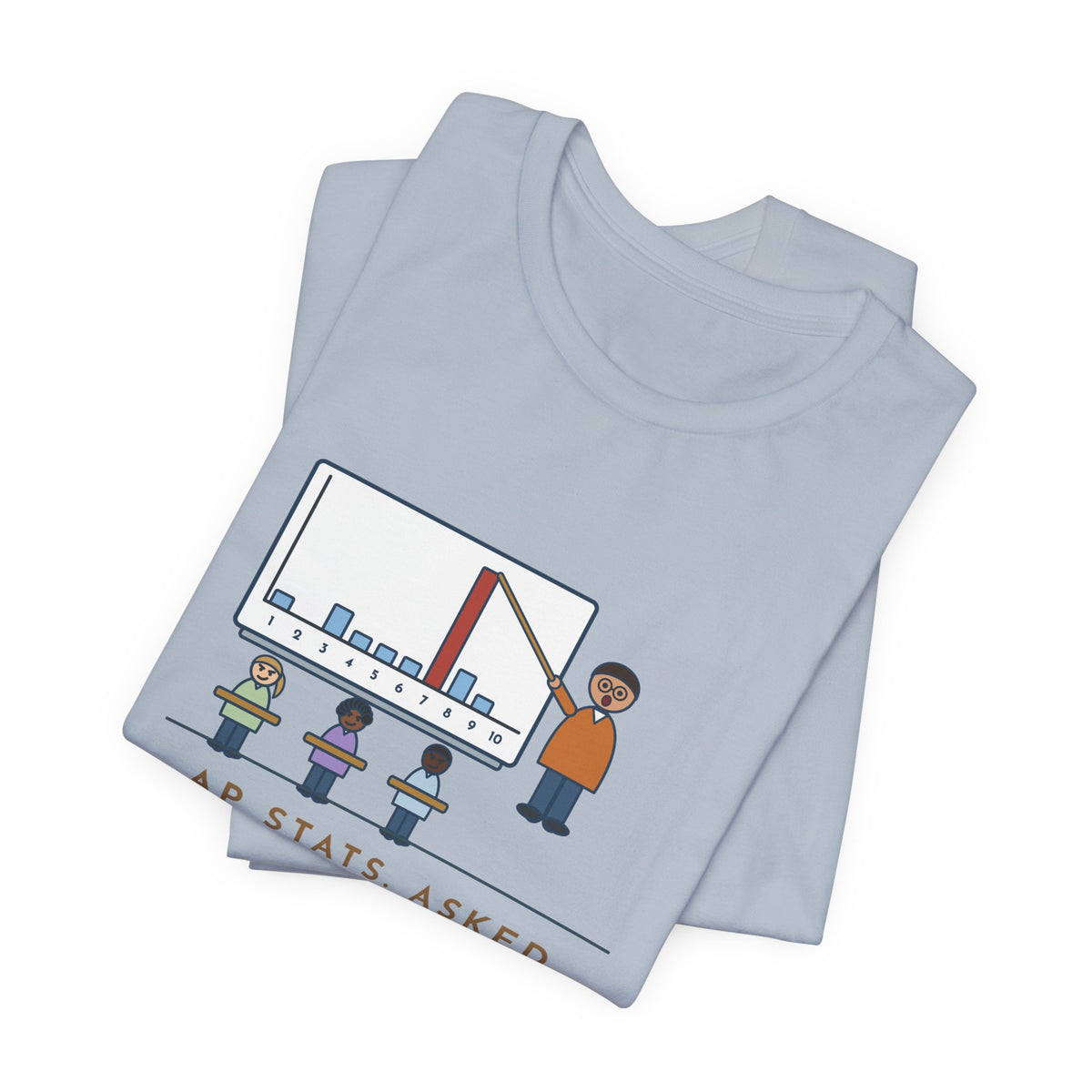 Statistics Teacher T-Shirt - Asked for a Random Number, Nine Kids Said Seven