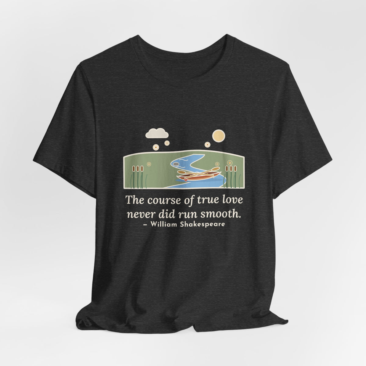 Shakespeare Quote T-Shirt, The Course of True Love Never Did Run Smooth, Love Canoe on the River Bend Tee