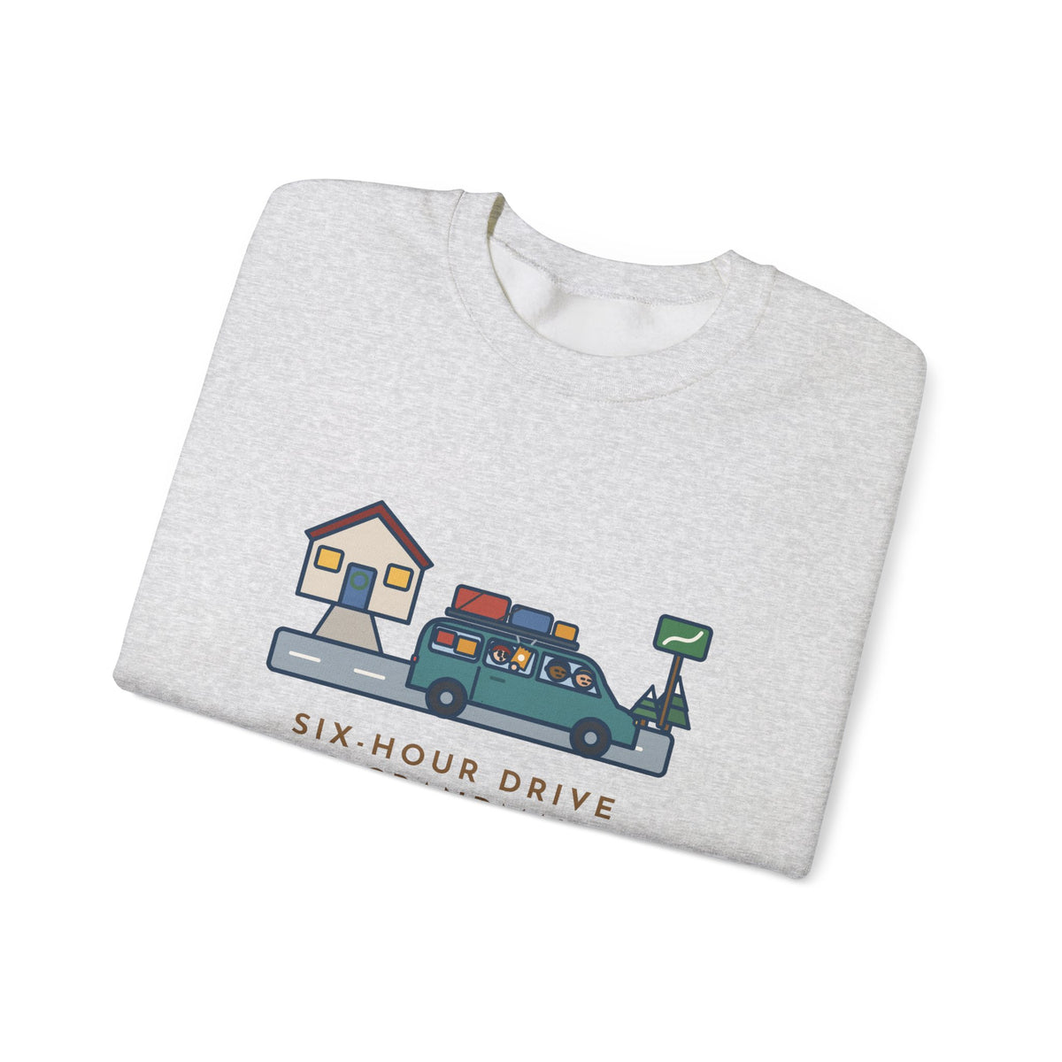 Holiday Road Trip Sweatshirt, Six-Hour Drive to Grandma's, First Snack Request at the End of Our Street, Funny Driveway Departure Crewneck