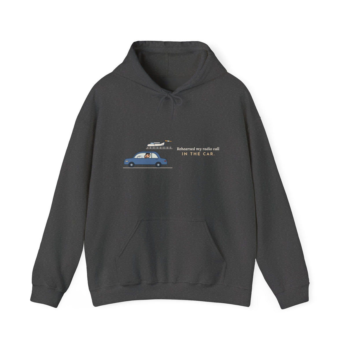 Student Pilot Hoodie - Rehearsed My Radio Call in the Car. Flight School Hooded Sweatshirt