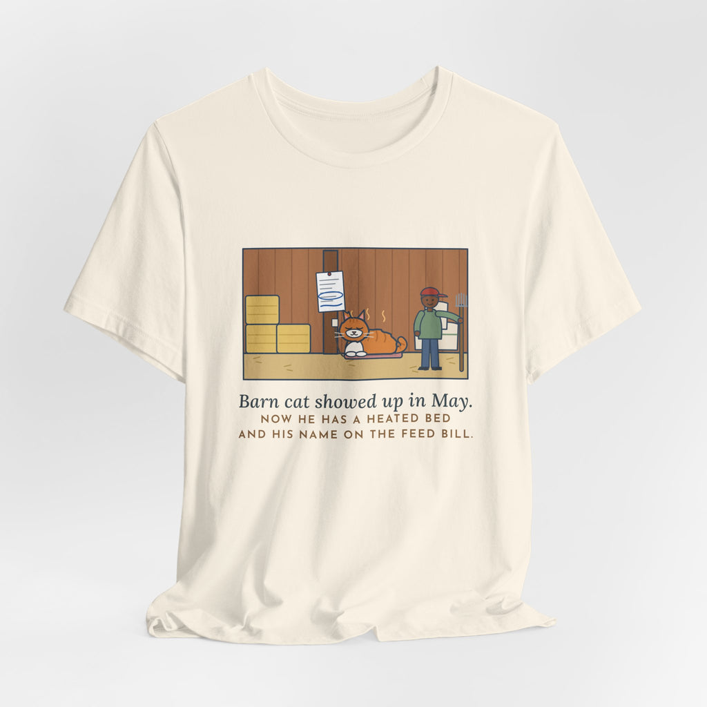 Funny Barn Cat T-Shirt, Showed Up in May, Now He Has a Heated Bed and His Name on the Feed Bill, Barn Corner Tee