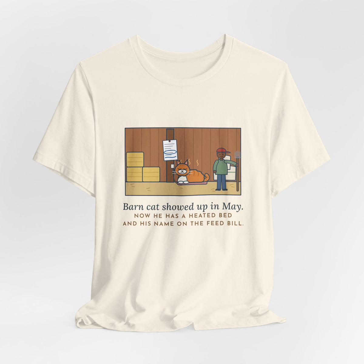 Funny Barn Cat T-Shirt, Showed Up in May, Now He Has a Heated Bed and His Name on the Feed Bill, Barn Corner Tee