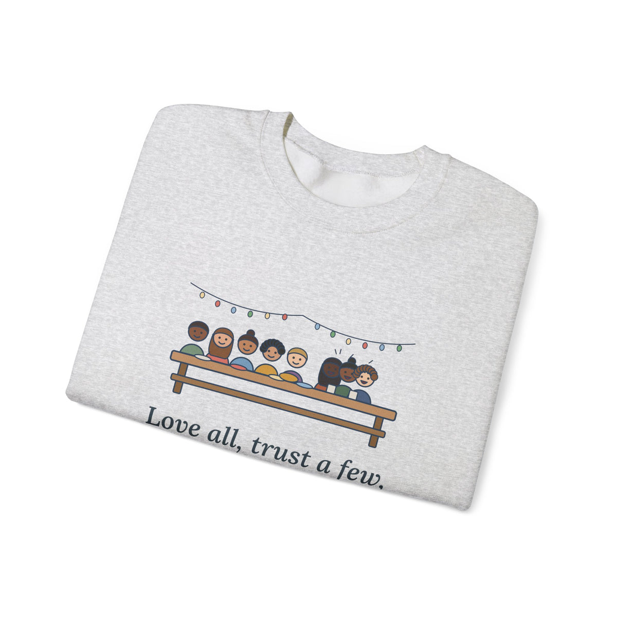 Love All, Trust a Few, Do Wrong to None Sweatshirt, Wisdom Shakespeare Quote Crewneck with Neighborhood Picnic