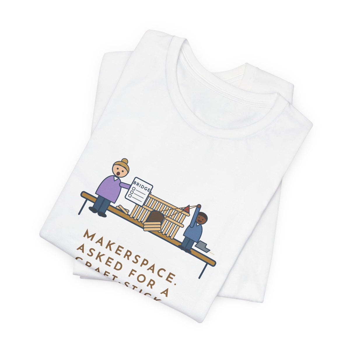 Makerspace Teacher T-Shirt - Asked for a Bridge, Got a Castle With a Working Drawbridge