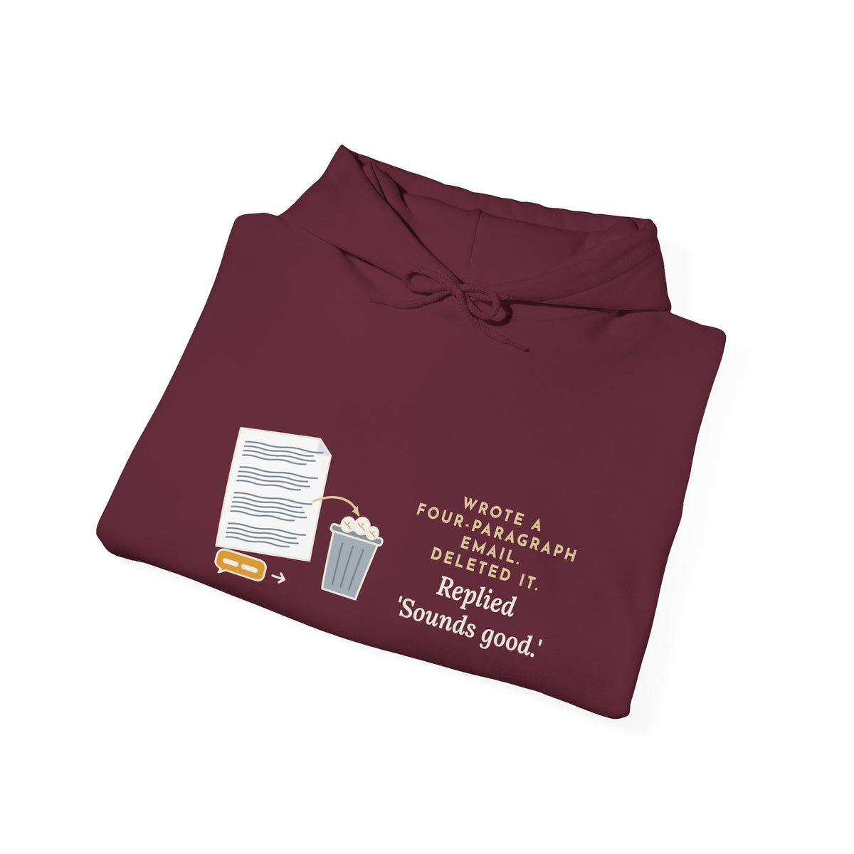 Funny Office Hoodie - Drafted Four Paragraphs, Sent Sounds Good