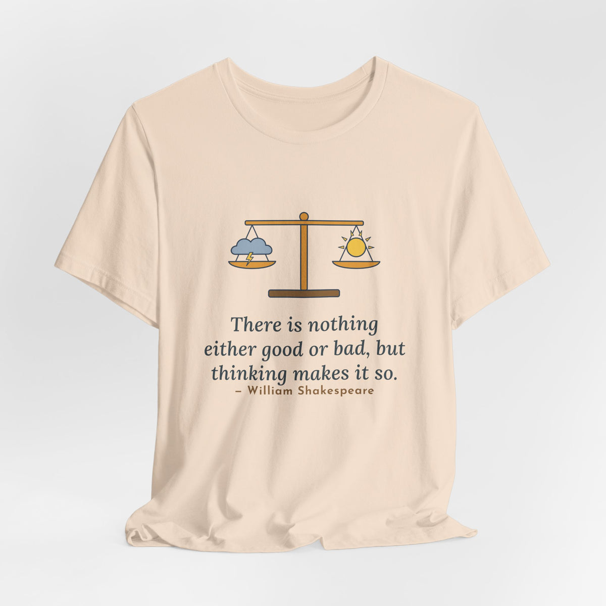 Shakespeare Quote T-Shirt, Nothing Either Good or Bad But Thinking Makes It So, Mindset Balanced Scale Tee