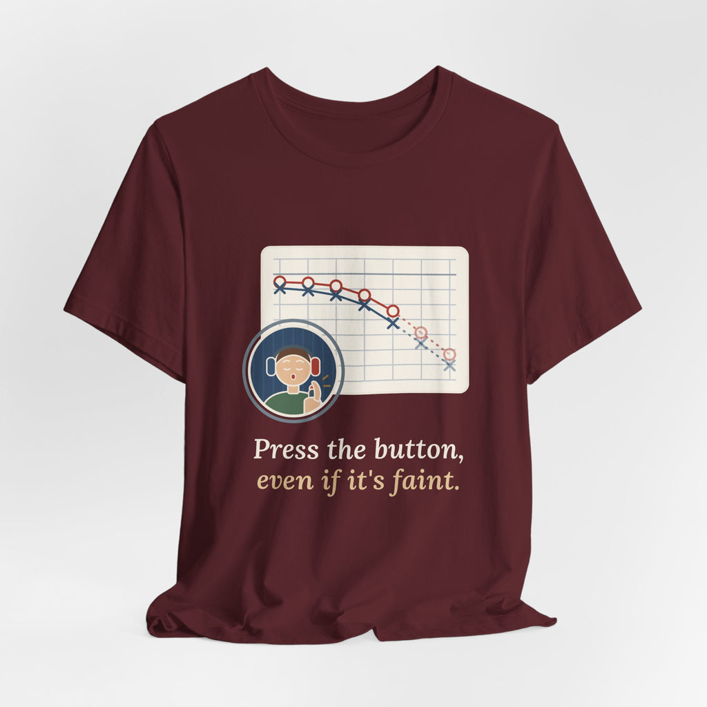 Audiologist T-Shirt - Press the Button, Even If It's Faint Funny Audiology Tee