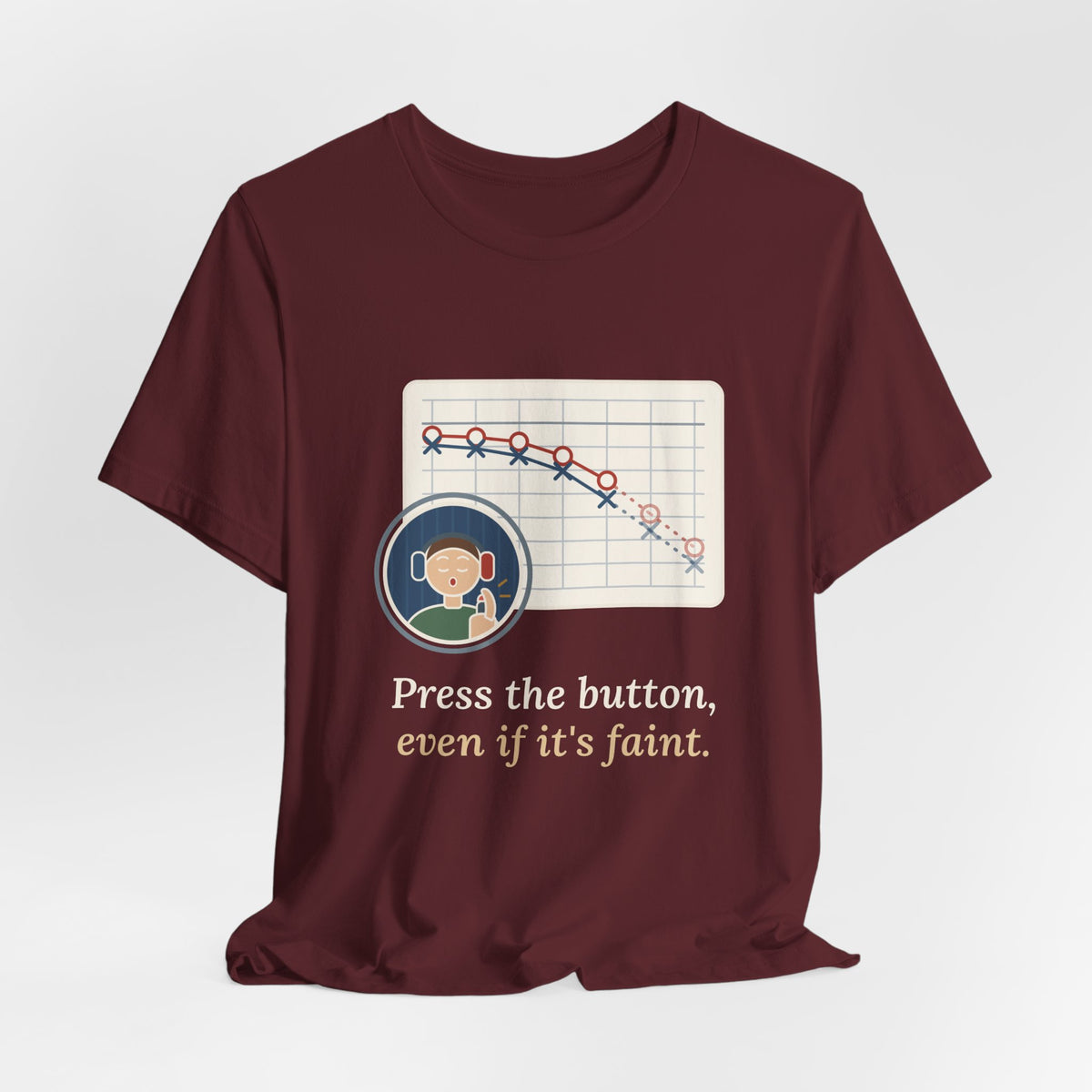Audiologist T-Shirt - Press the Button, Even If It's Faint Funny Audiology Tee
