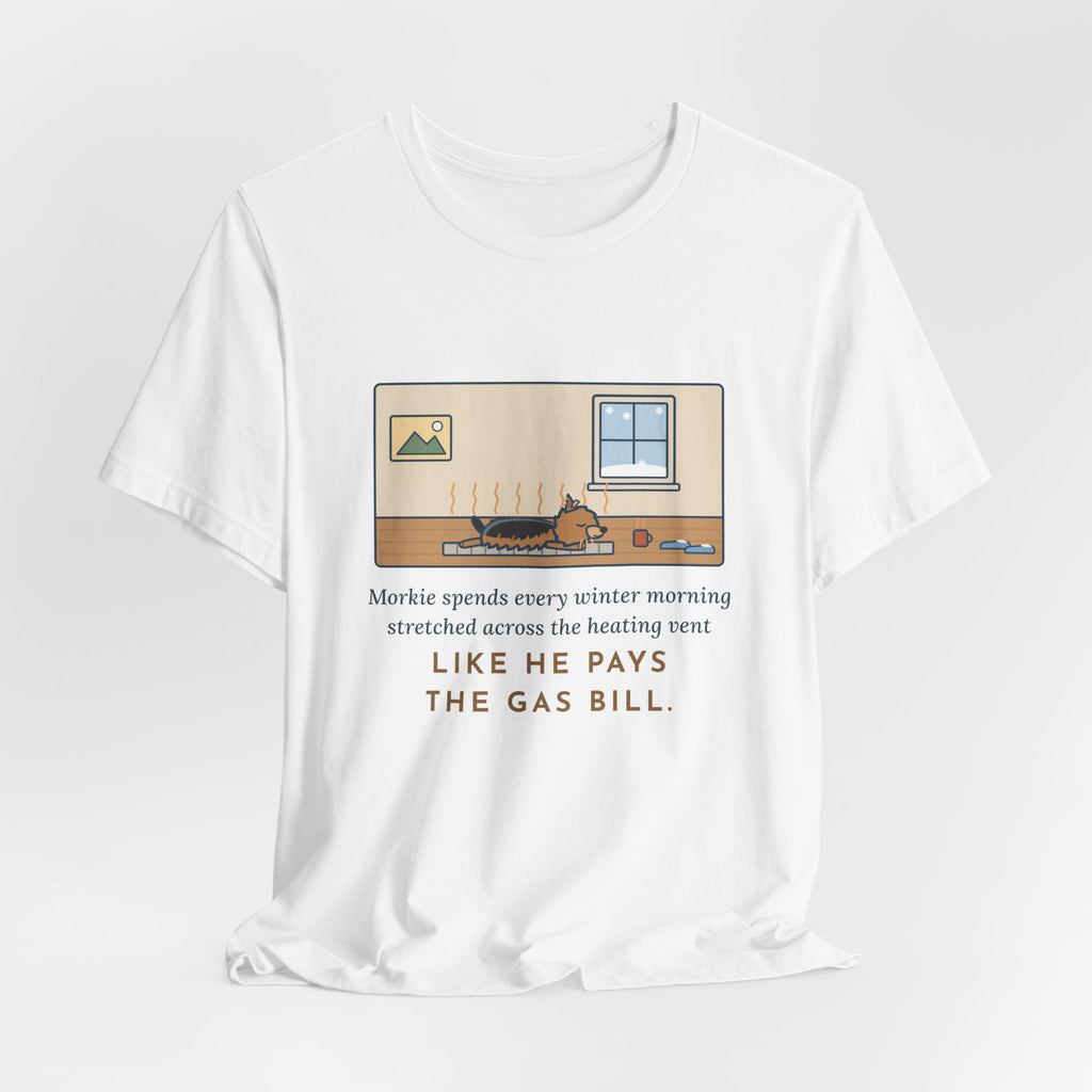 Funny Morkie T-Shirt, Every Winter Morning Stretched Across the Heating Vent, Warm Spot Tee