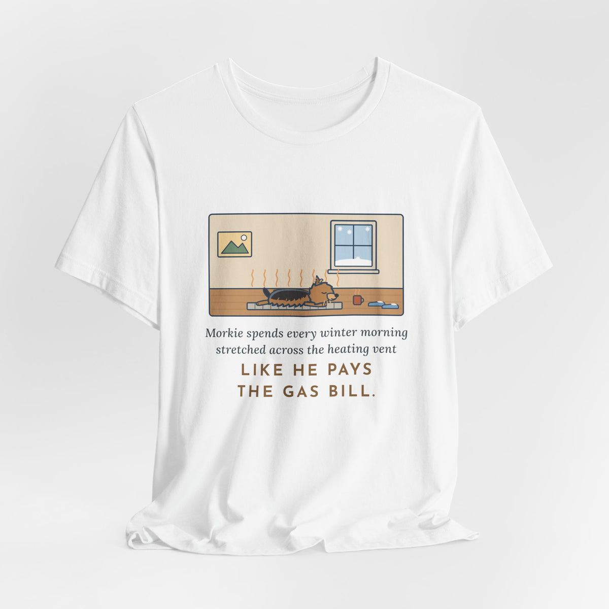 Funny Morkie T-Shirt, Every Winter Morning Stretched Across the Heating Vent, Warm Spot Tee
