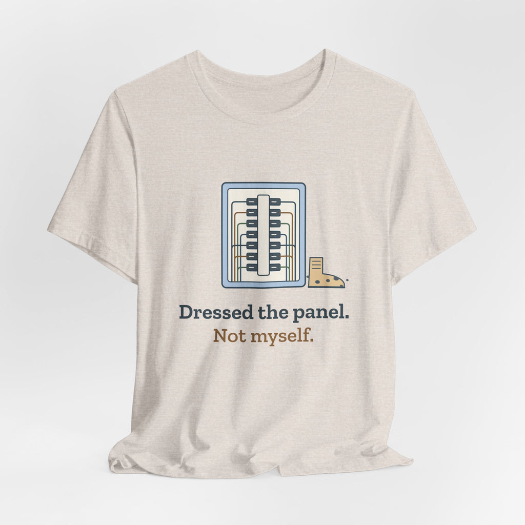 Electrician T-Shirt - Dressed the Panel, Not Myself Funny Electrician Tee