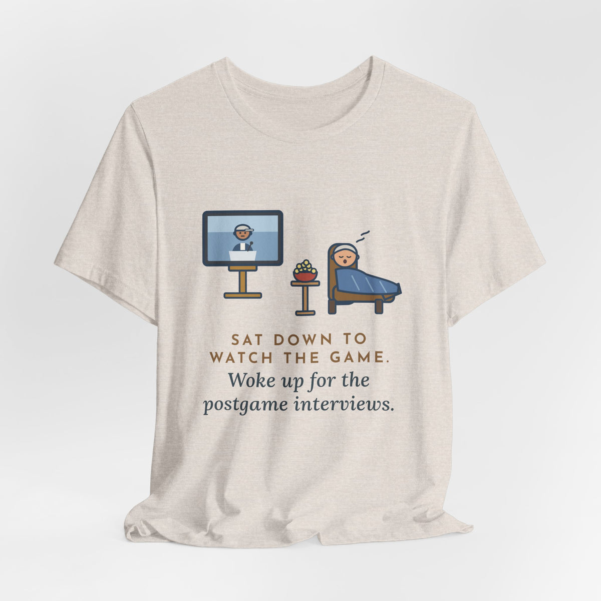 Funny Sports Fan T-Shirt, Sat Down to Watch the Game, Woke Up for the Postgame Interviews, Recliner Nap Tee
