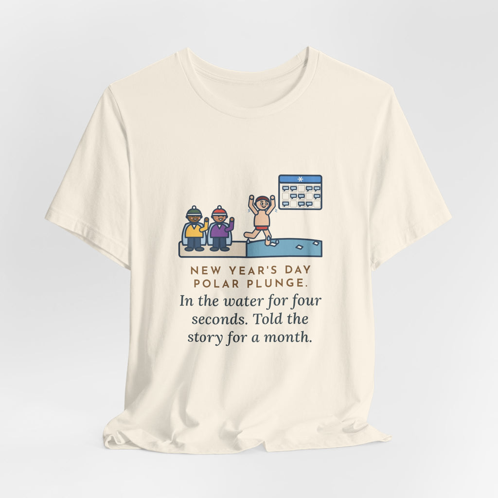 Funny New Year's Day Plunge T-Shirt, In the Water Four Seconds, Told the Story for a Month, Frosty Beach Tee