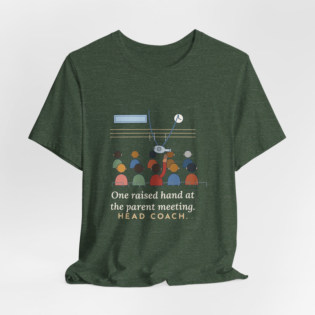 Volunteer Coach T-Shirt - One Raised Hand at the Parent Meeting. Head Coach.