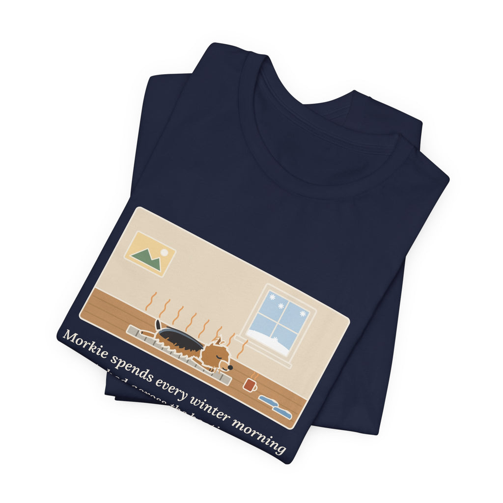 Funny Morkie T-Shirt, Every Winter Morning Stretched Across the Heating Vent, Warm Spot Tee