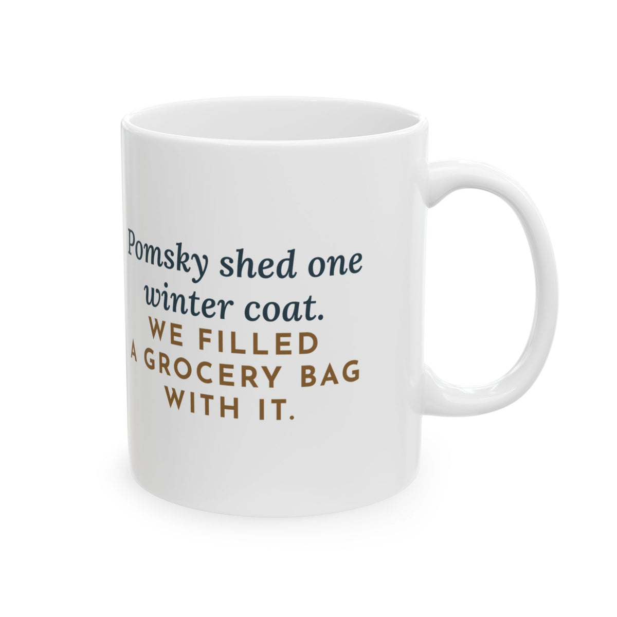 Pomsky Mug, Shed One Winter Coat, We Filled a Grocery Bag with It, Funny Coffee Mug 11oz