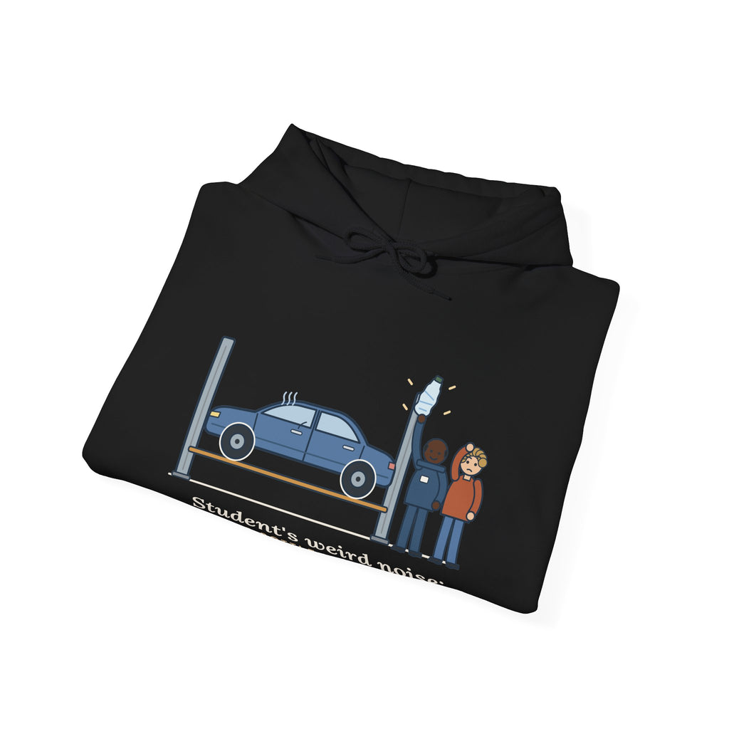 High School Automotive Technology Teacher Hoodie - Student's Weird Noise Was a Water Bottle