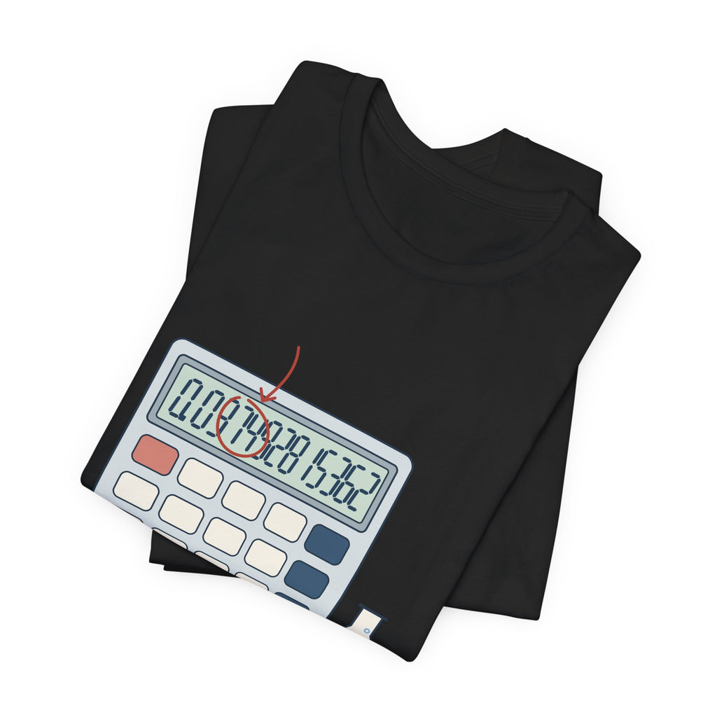Chemistry Teacher T-Shirt - Your Answer Has Eleven Sig Figs. Pick Three.