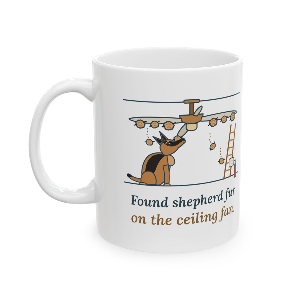 German Shepherd Coffee Mug - Found Shepherd Fur on the Ceiling Fan GSD Owner Gift