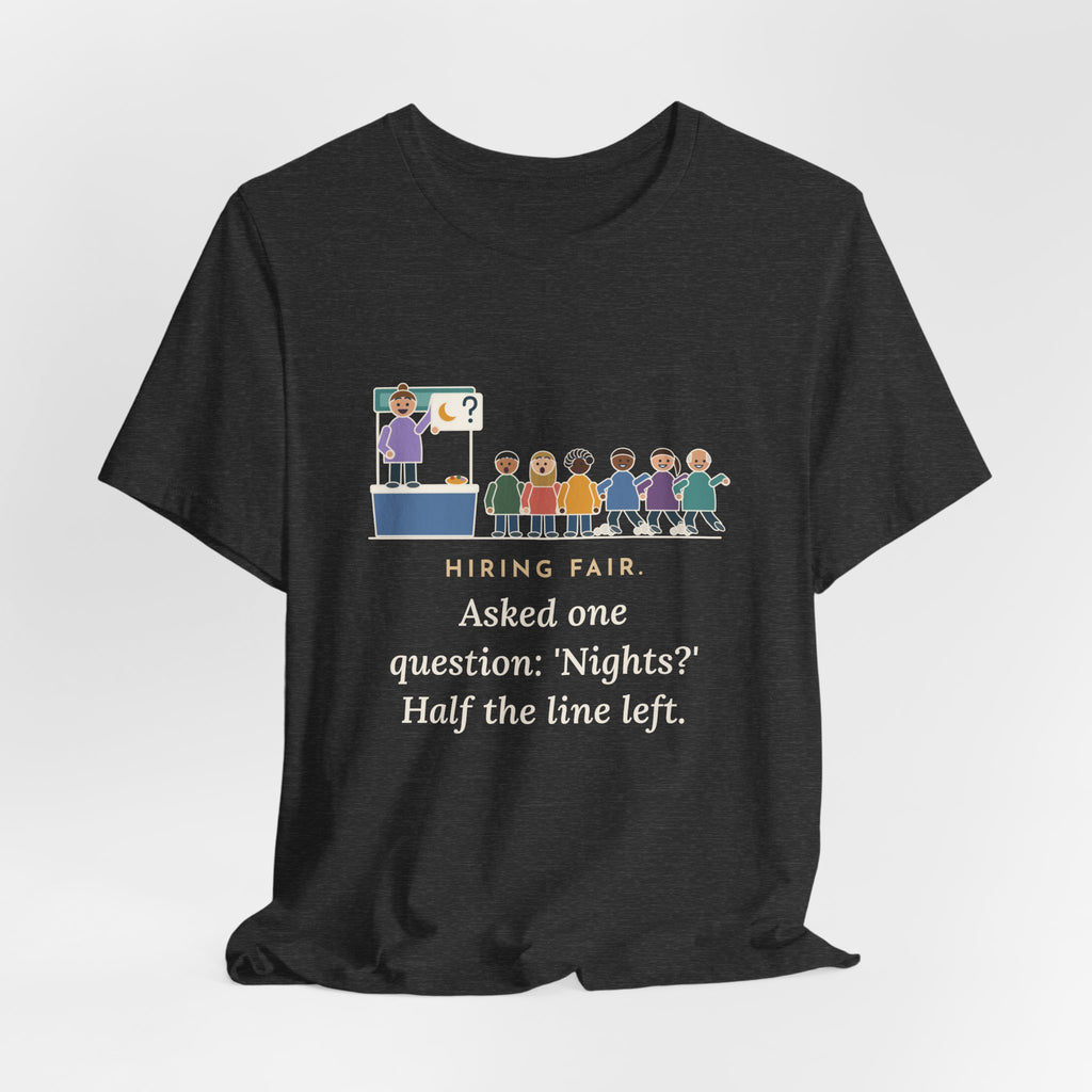 Nurse Recruiter T-Shirt - Hiring Fair, Asked One Question, Nights, Half the Line Left