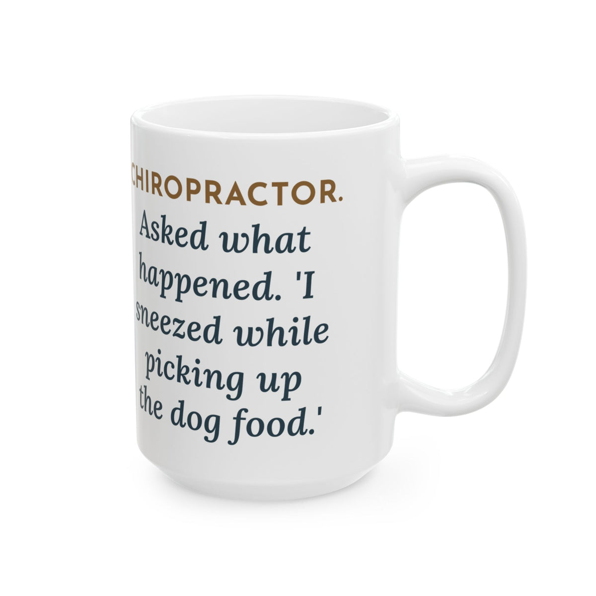 Asked What Happened, I Sneezed While Picking Up the Dog Food 15oz Mug, Large Funny Chiropractor Coffee Mug