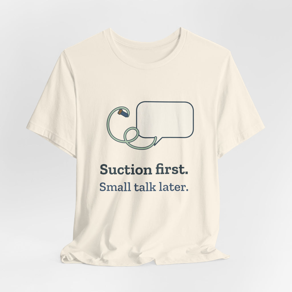 Respiratory Therapist T-Shirt - Suction First, Small Talk Later RT Gift Tee