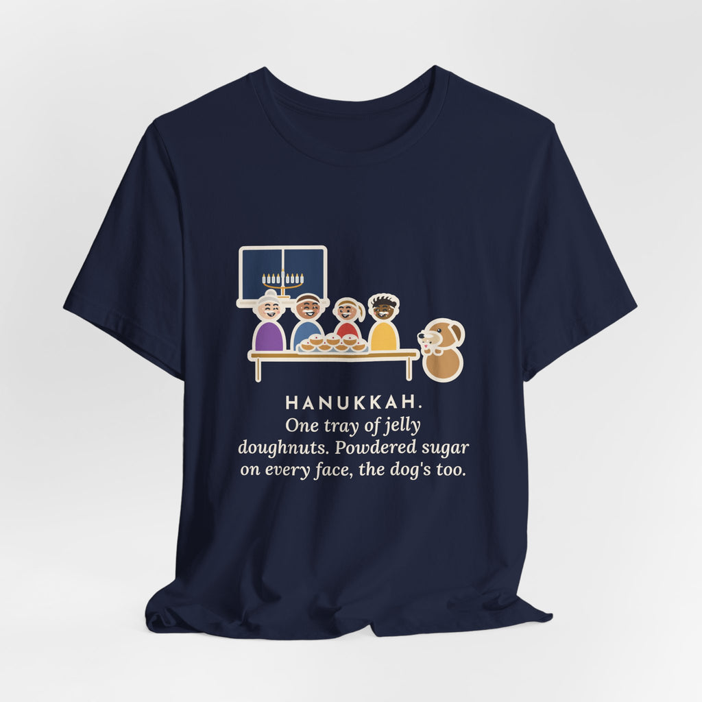 Funny Hanukkah T-Shirt, One Tray of Jelly Doughnuts, Powdered Sugar on Every Face, the Dog's Too, Sugar Mustaches Tee