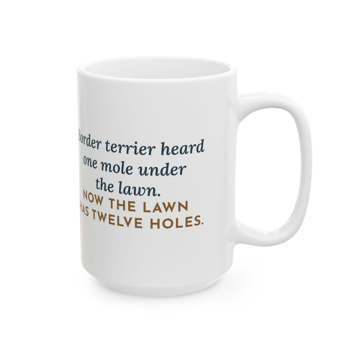 Large Border Terrier Mug 15oz - Dug Twelve Holes After One Mole