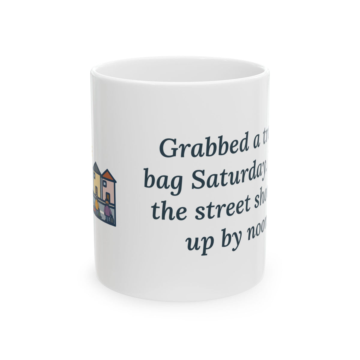 Grabbed a Trash Bag Saturday Mug, Motivational Community Quote Coffee Mug 11oz, Street Cleanup
