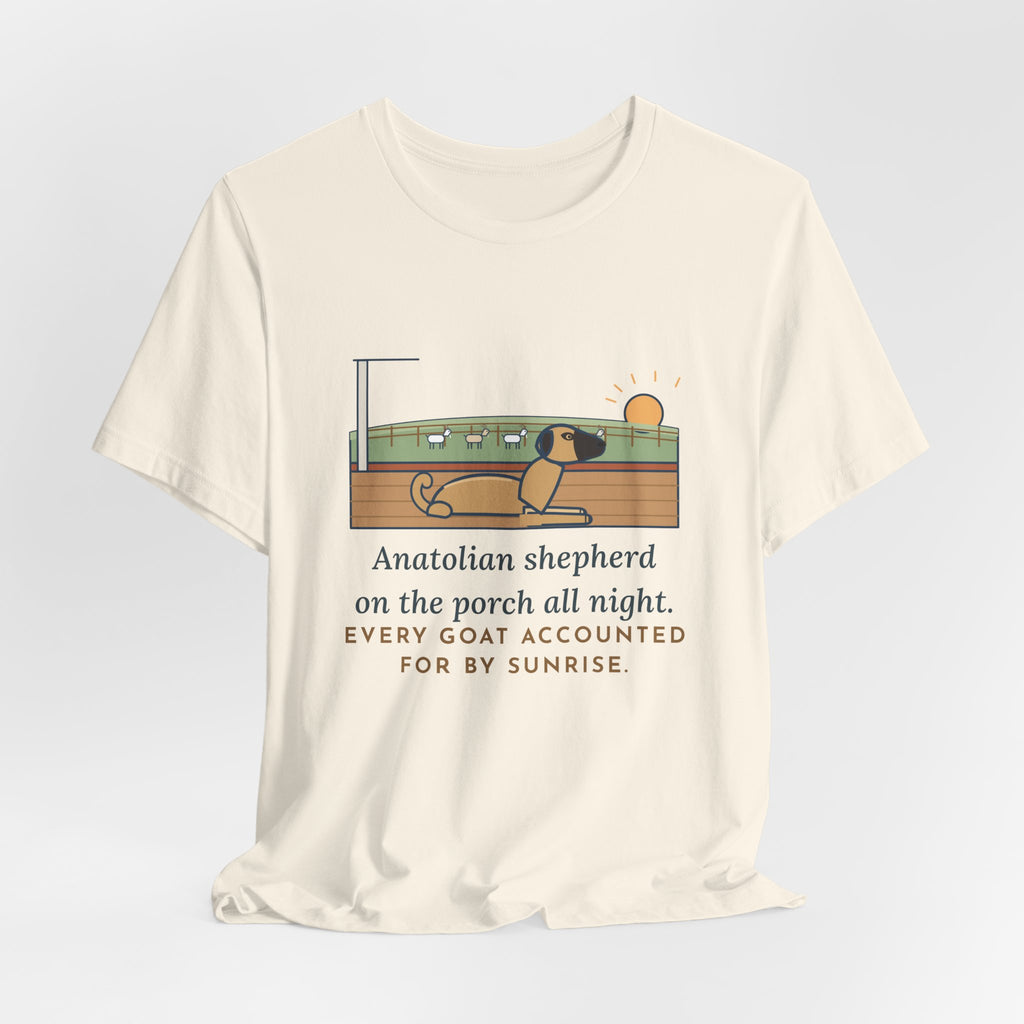 Anatolian Shepherd T-Shirt - On the Porch All Night, Every Goat Accounted For
