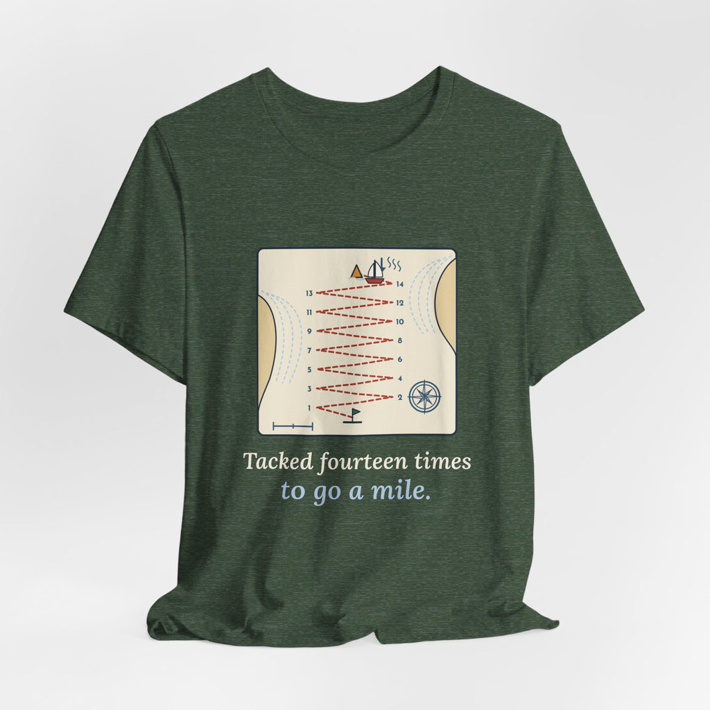 Sailing T-Shirt - Tacked Fourteen Times to Go a Mile Funny Sailor Tee