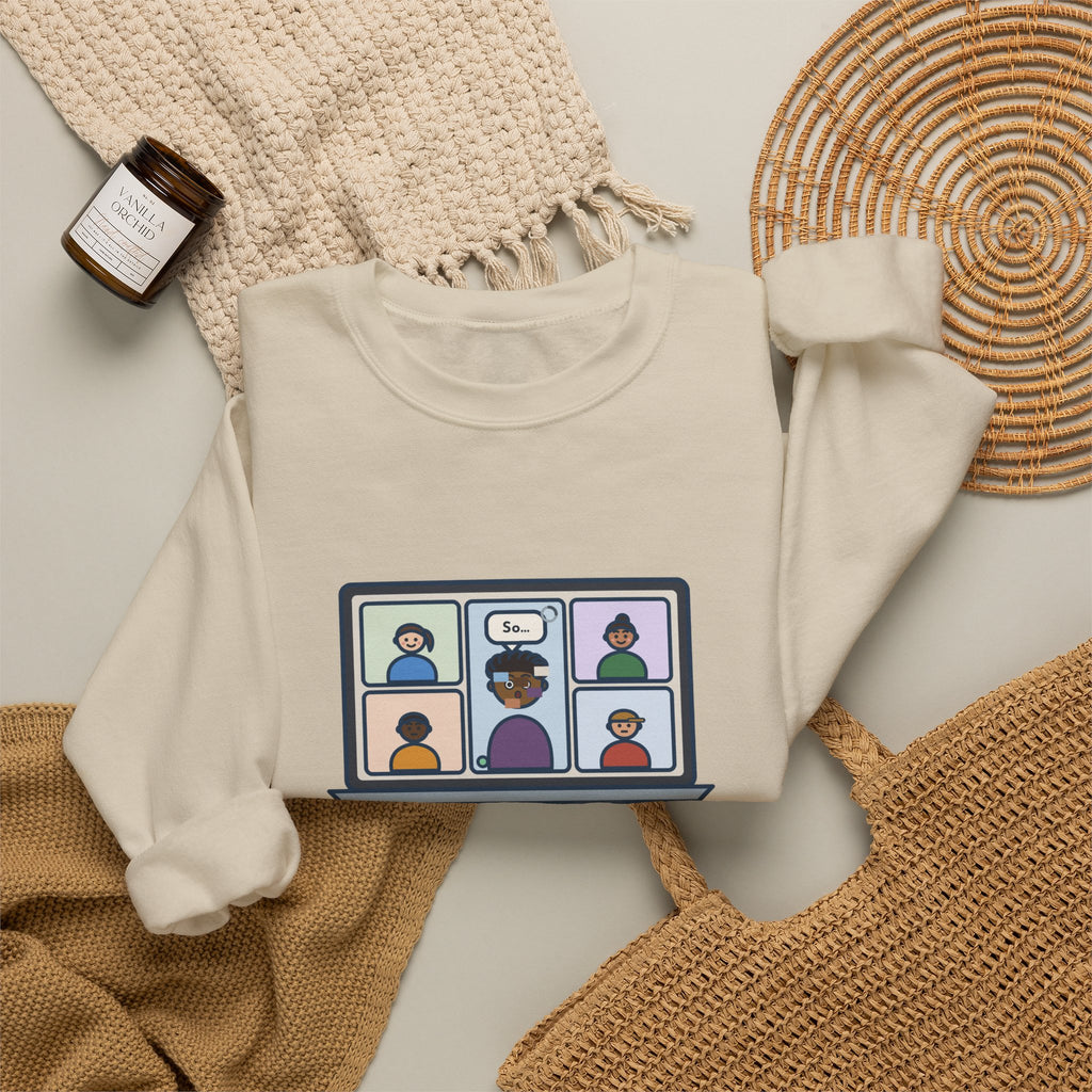 Video Call Sweatshirt, Unmuted for My Big Update, The Internet Froze on So, Funny Frozen Tile Crewneck