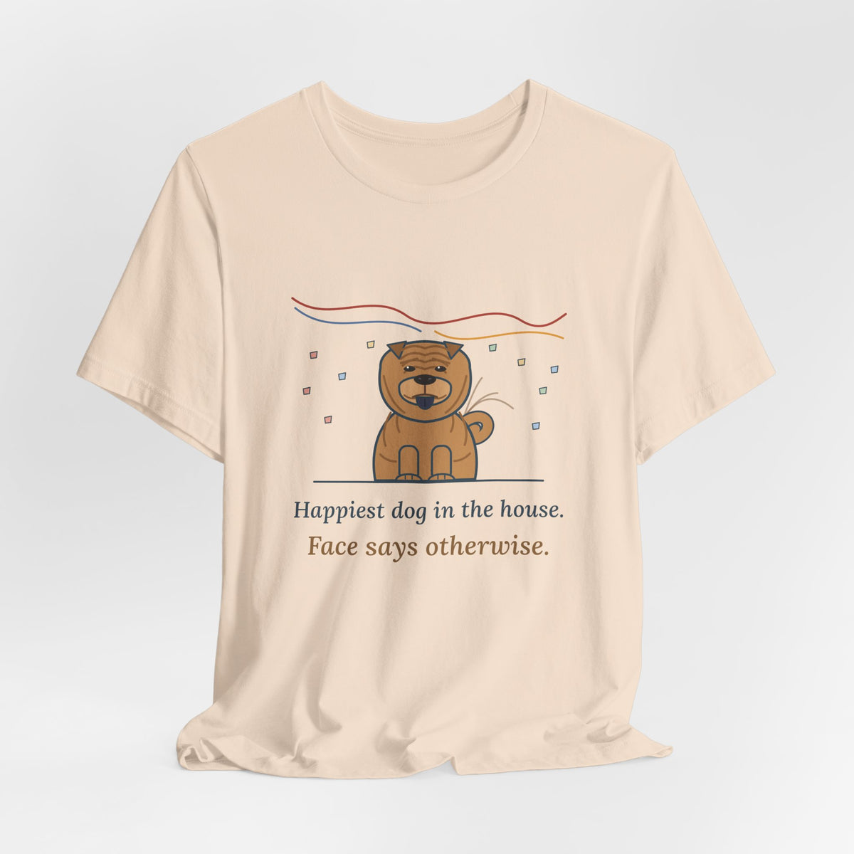 Shar-Pei T-Shirt - Happiest Dog in the House, Face Says Otherwise Funny Wrinkle Dog Tee