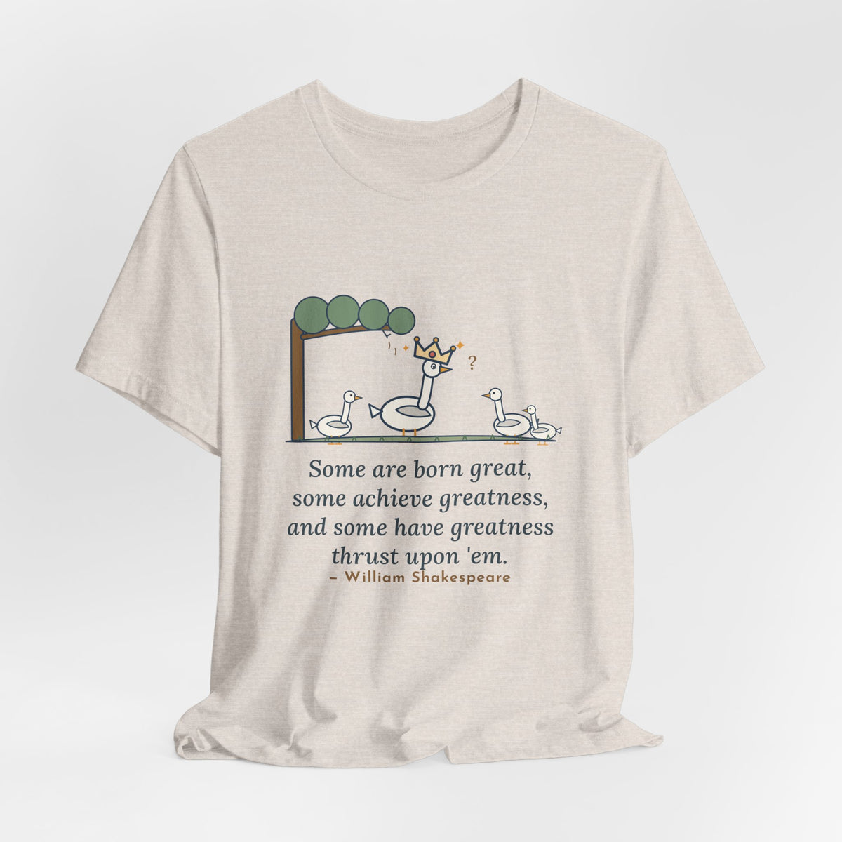 Shakespeare Quote T-Shirt, Some Are Born Great, Literary Crowned Goose Tee