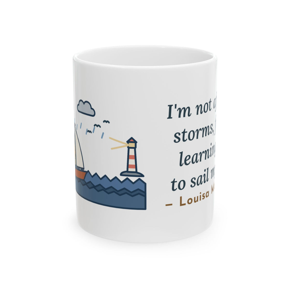 Alcott Quote Mug, I'm Not Afraid of Storms, Literary Sailboat Girl Coffee Mug 11oz