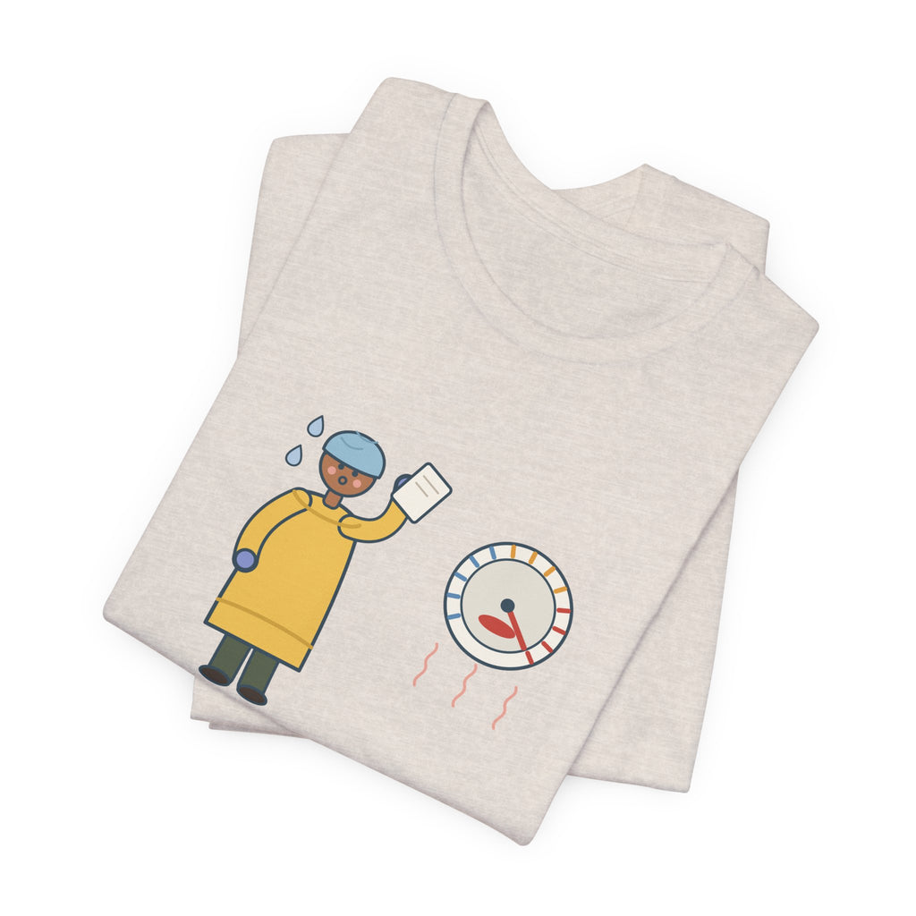 Burn Nurse T-Shirt - Ninety Degrees in the Room. Gowned Up Anyway. Burn Unit Nursing Tee