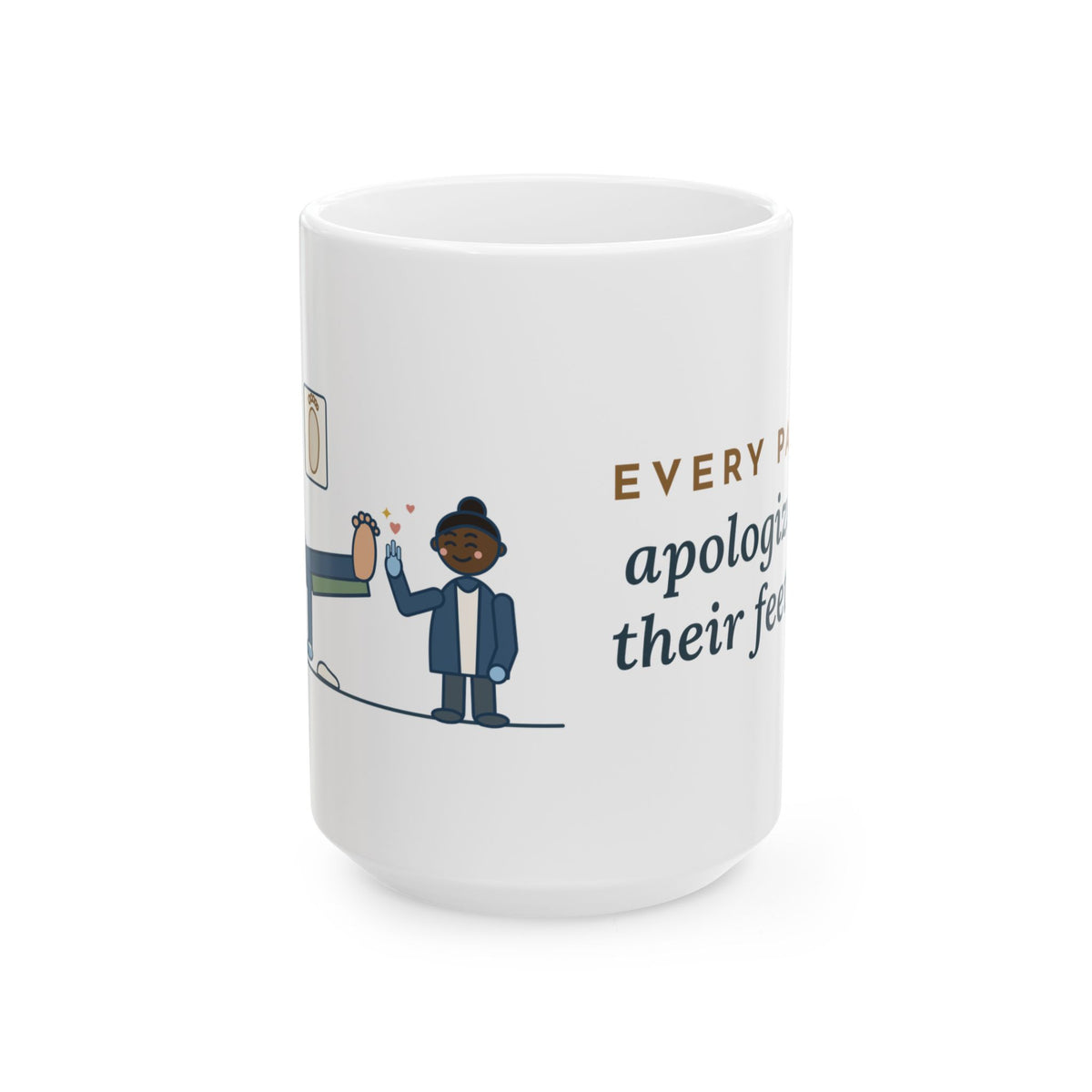 Large 15oz Podiatry Clinic Nurse Mug - Apologizes for Their Feet First