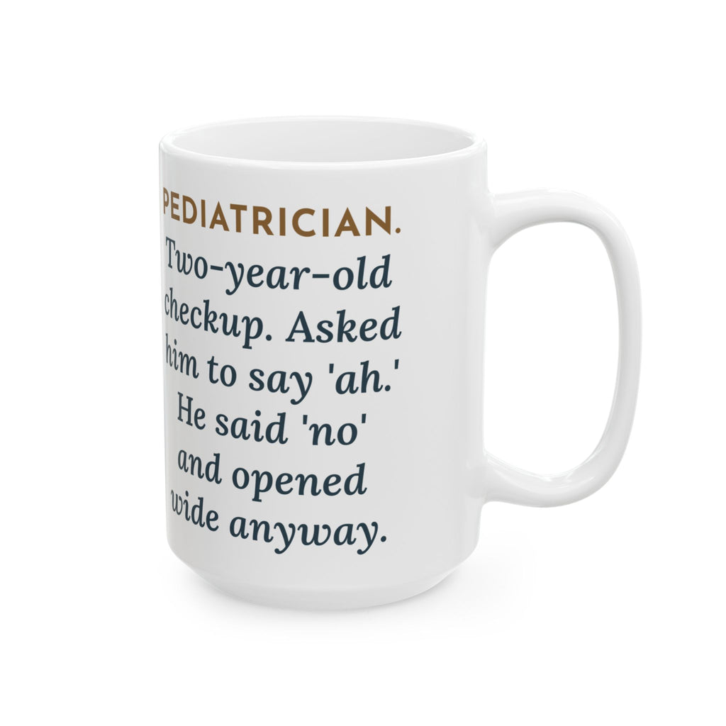 Two-Year-Old Checkup, He Said No and Opened Wide Anyway 15oz Mug, Large Funny Pediatrician Coffee Mug