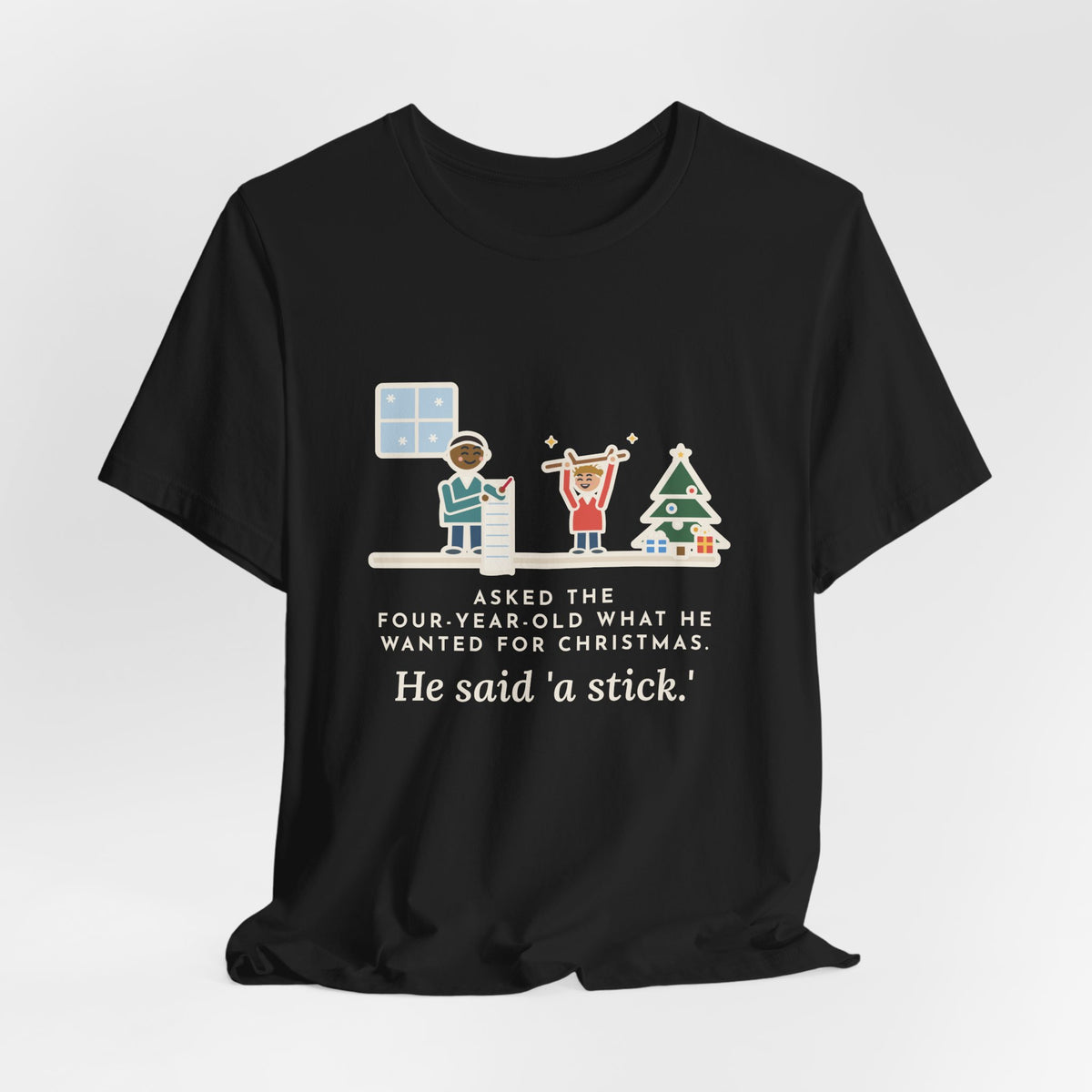 Funny Christmas Wish T-Shirt, Asked the Four-Year-Old What He Wanted, He Said a Stick, Living Room Wish Tee