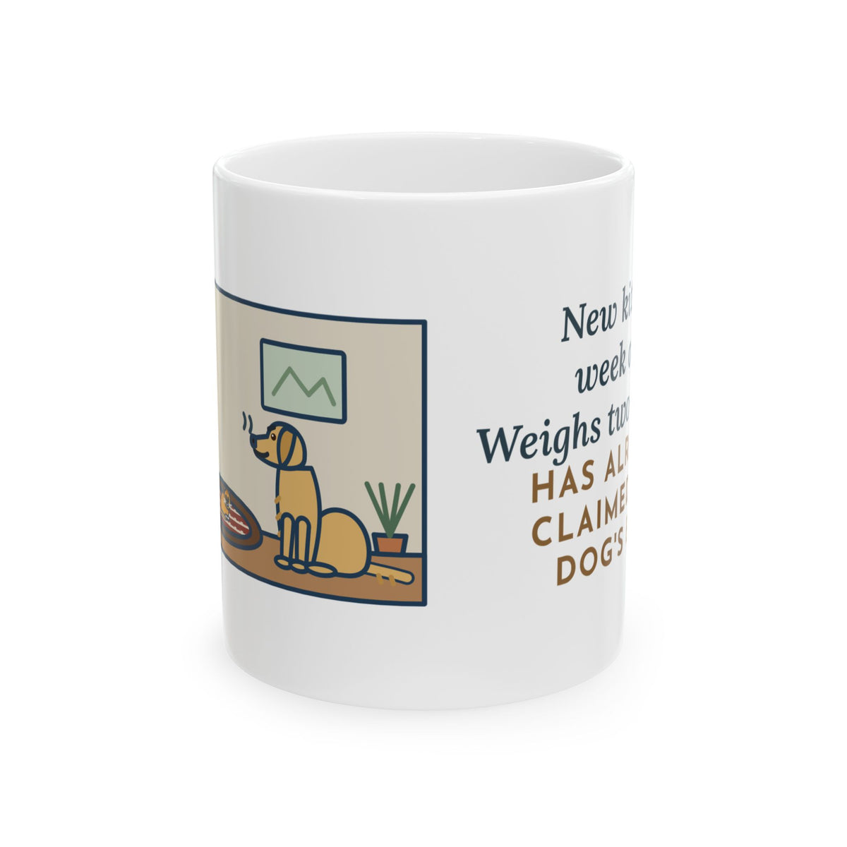 New Kitten Mug, Week One, Two Pounds, Already Claimed the Dog's Bed, Funny Coffee Mug 11oz