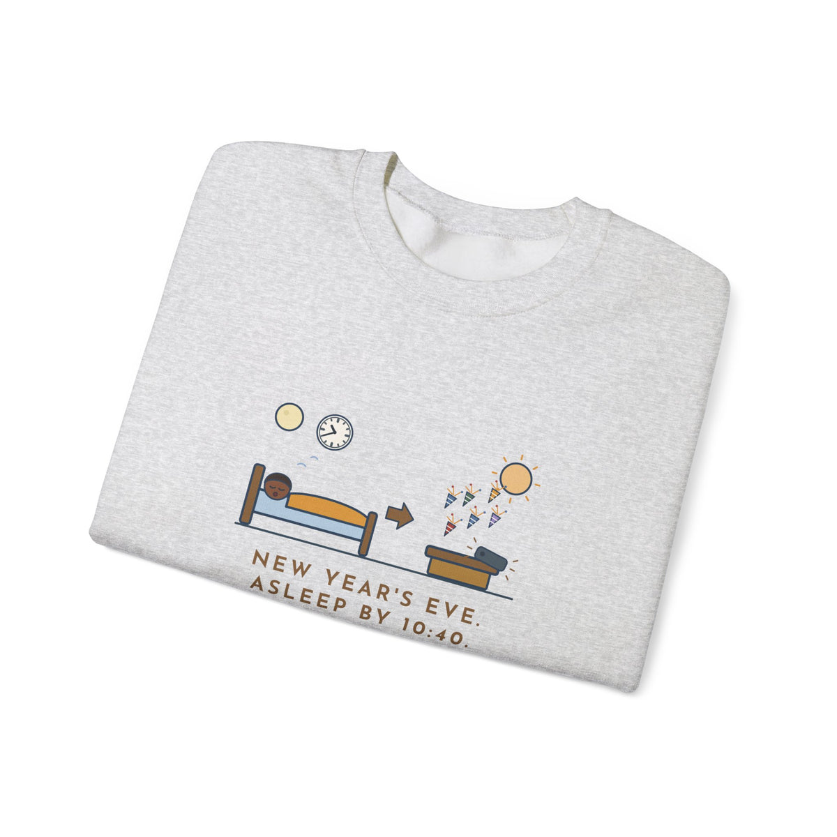 Funny New Year's Eve Crewneck Sweatshirt - Slept Through It, Forty Texts by Morning