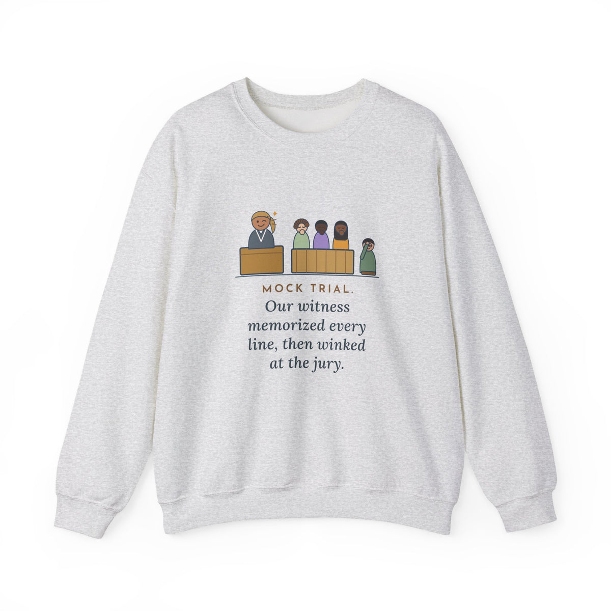 Mock Trial Crewneck Sweatshirt - The Witness Winked at the Jury