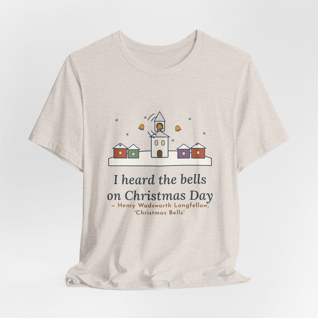 Longfellow Quote T-Shirt, I Heard the Bells on Christmas Day, Christmas Village Bell Tower Tee