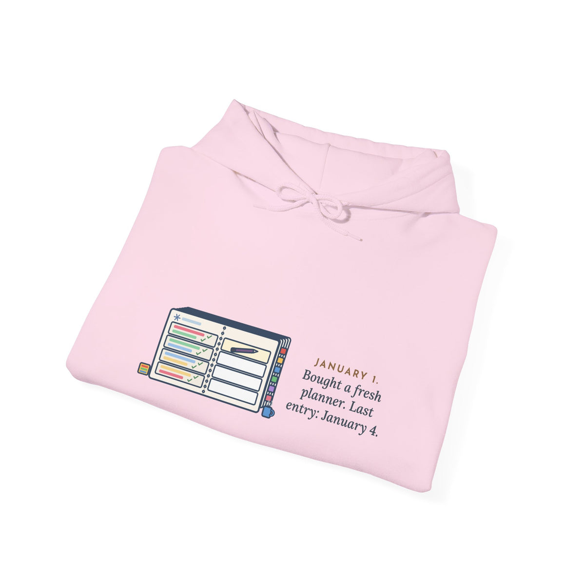 Funny New Planner Hoodie, January 1 Bought a Fresh One, Last Entry January 4