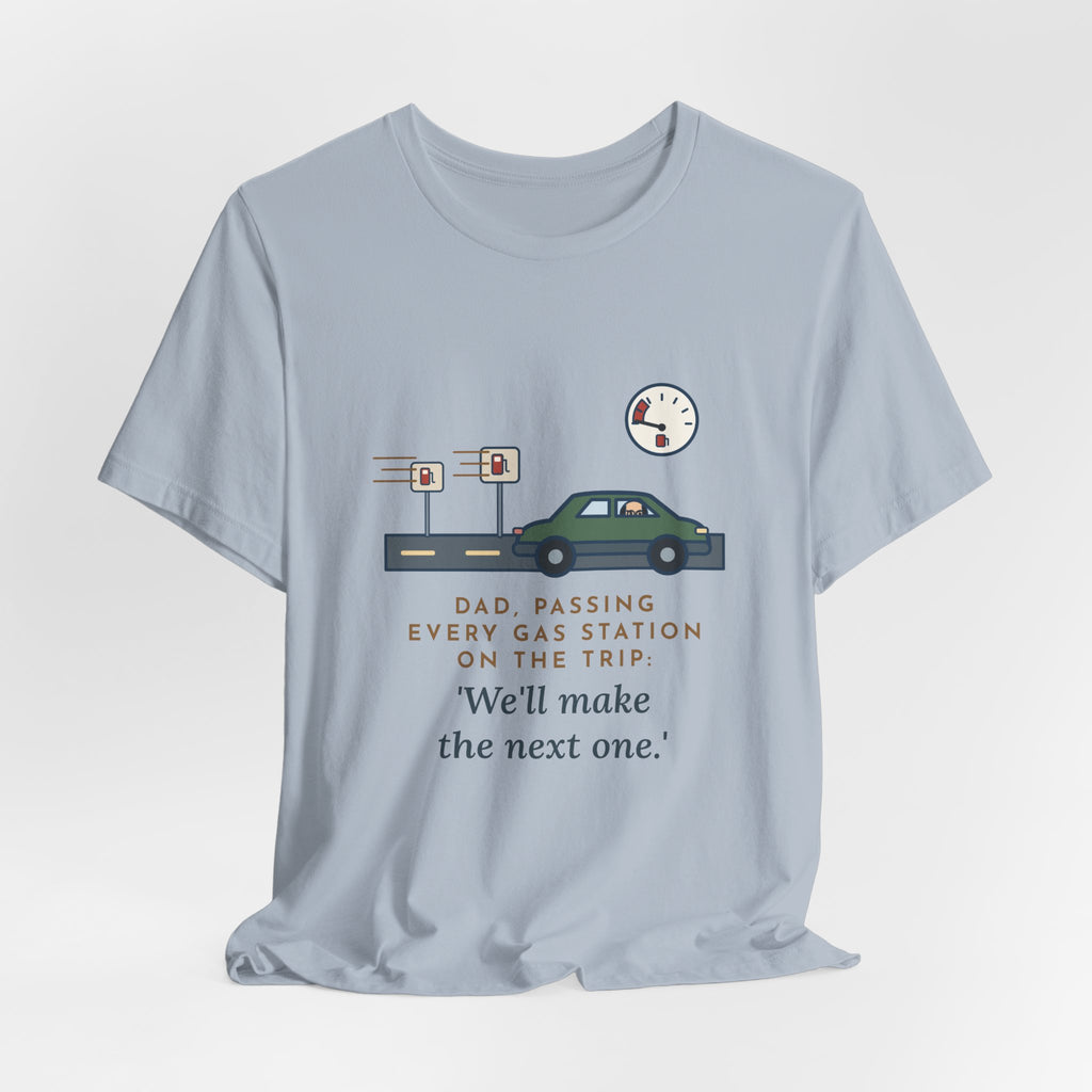Funny Road Trip Dad T-Shirt - Passing Every Gas Station, We'll Make the Next One