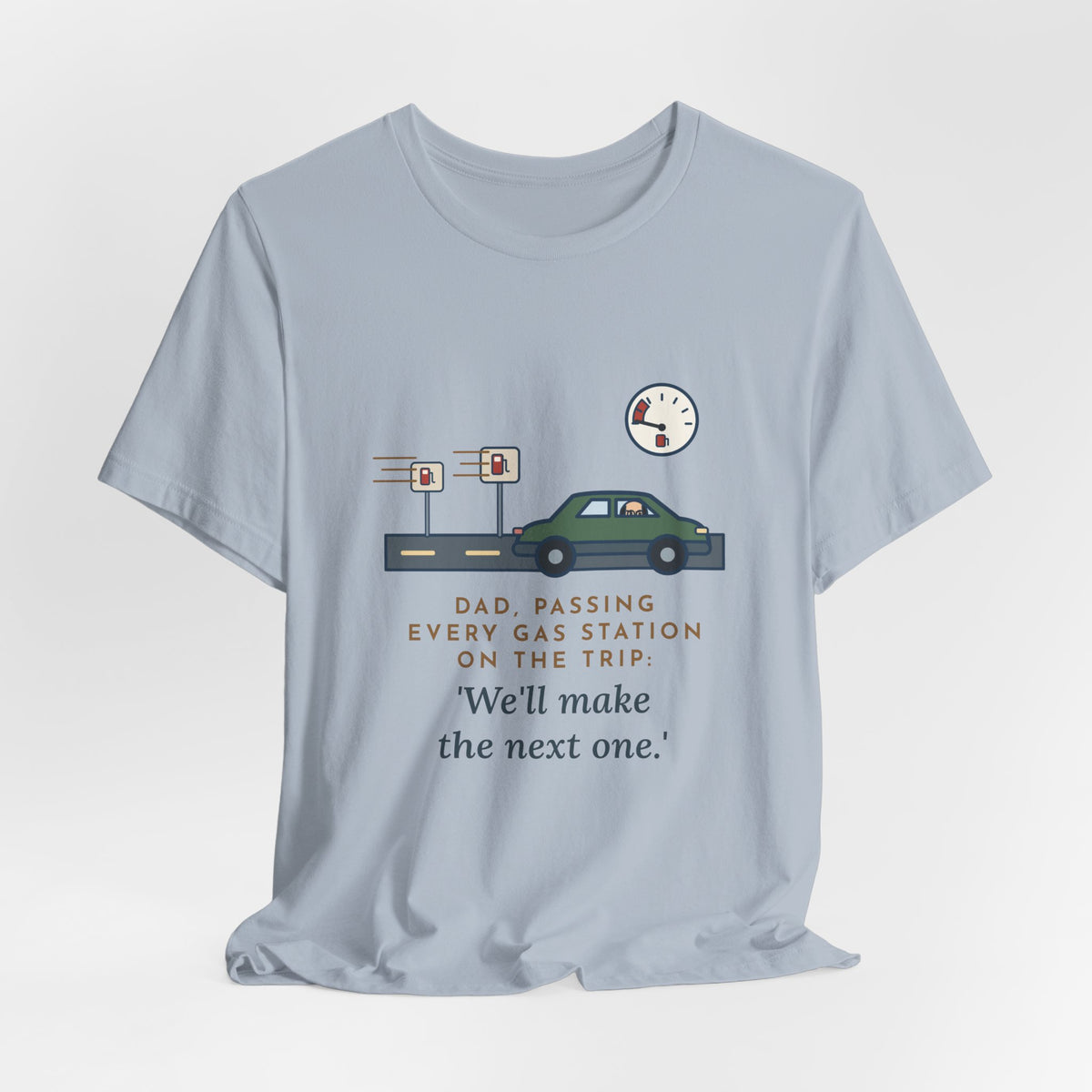 Funny Road Trip Dad T-Shirt - Passing Every Gas Station, We'll Make the Next One