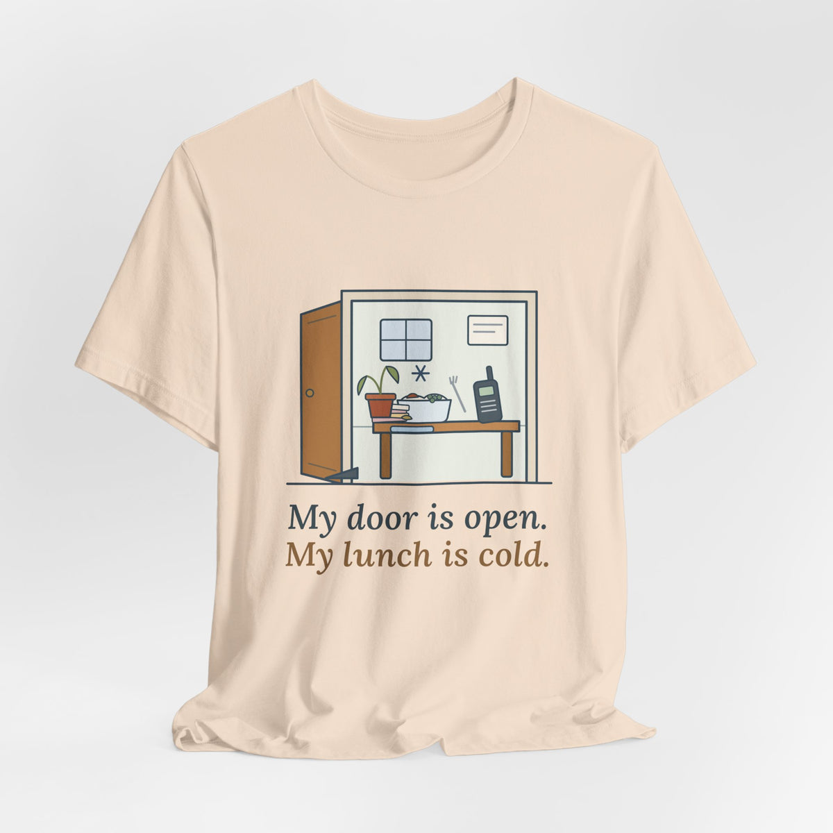 School Principal T-Shirt - My Door Is Open. My Lunch Is Cold. Funny Administrator Tee