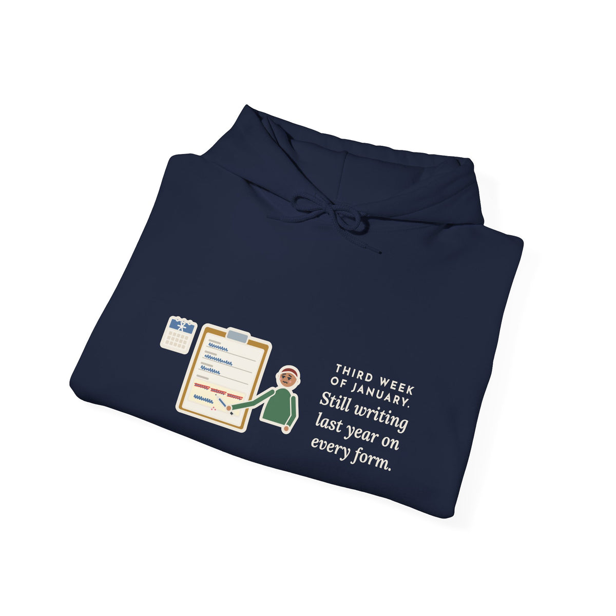 Funny January Hoodie, Third Week, Still Writing Last Year on Every Form