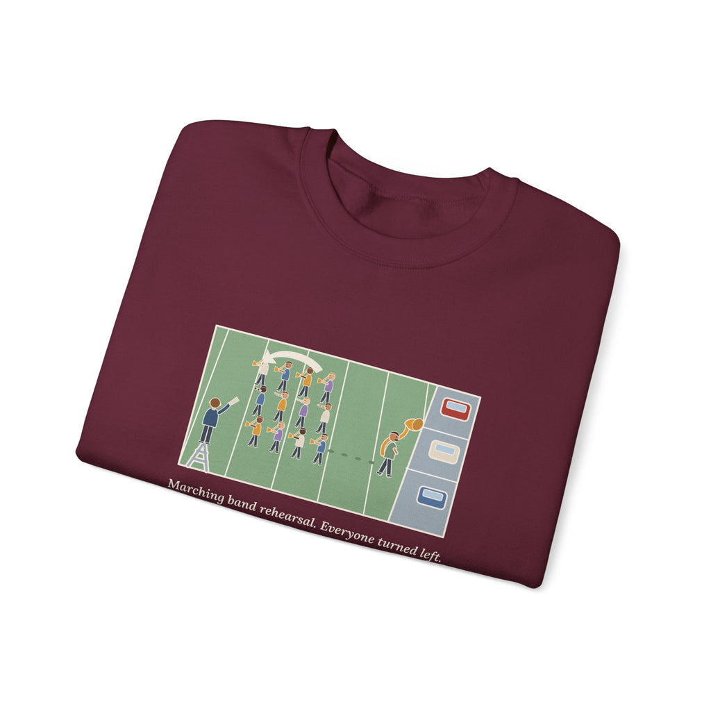 Marching Band Sweatshirt, Everyone Turned Left, One Tuba Kept Going, Funny Rehearsal Field Crewneck